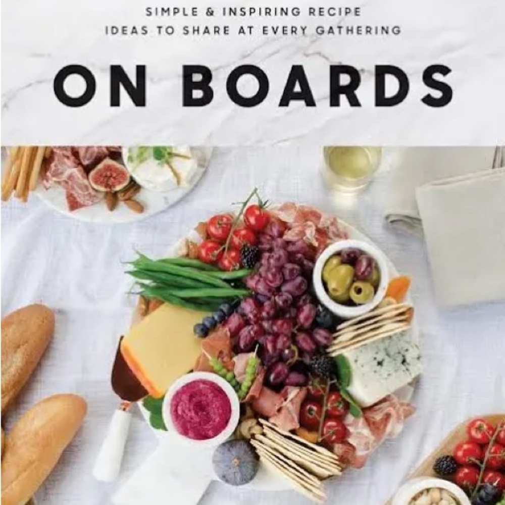 ON BOARDS: Simple & Inspiring Recipe Ideas to Share at Every Gathering